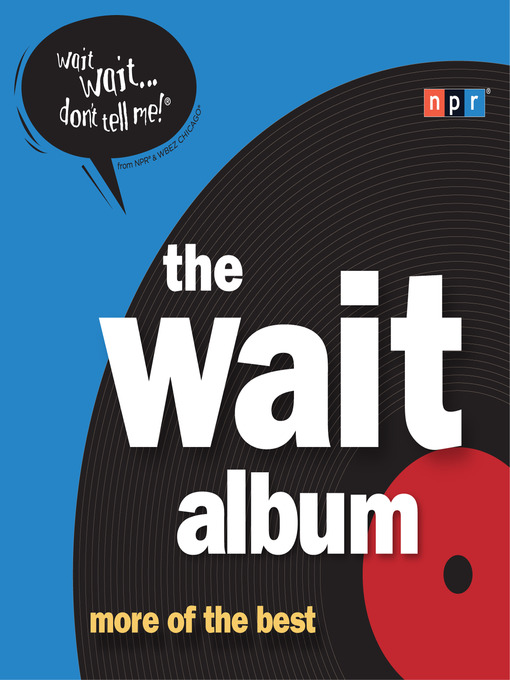 Title details for The Wait Album by NPR - Available